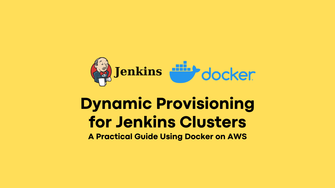 Dynamic Provisioning for Jenkins Clusters: A Practical Guide Using Docker on AWS